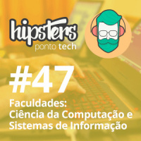 Faculdades: Ciência da Computação e Sistemas de Informação – Hipsters #47