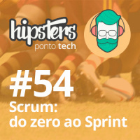 Scrum: do zero ao Sprint – Hipsters #54