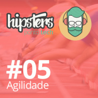 Agilidade – Hipsters #05