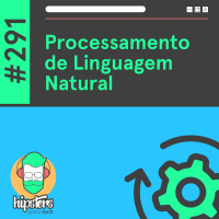Processamento de Linguagem Natural – Hipsters Ponto Tech #291