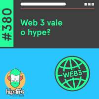 Web3 vale o hype? – Hipsters Ponto Tech #380