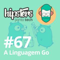 A linguagem Go – Hipsters #67