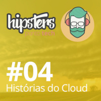 Histórias do Cloud – Hipsters #04