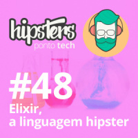 Elixir, a linguagem hipster – Hipsters #48