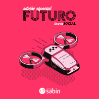 Podcast Especial - InovaSocial Futuro: 2020 e a próxima década