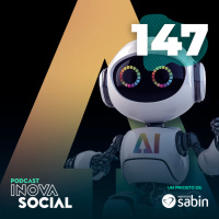 Podcast #147 | IA para o bem: aprendizados e dilemas do AI for Good 2025