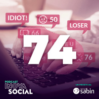 Podcast #74: O impacto do discurso de ódio em ambientes digitais