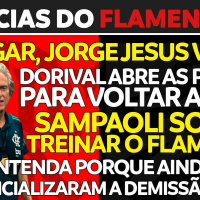 JORGE JESUS QUER VOLTAR | DORIVAL SE PÕE À DISPOSIÇÃO | SAMPAOLI SONHA TREINAR O FLAMENGO