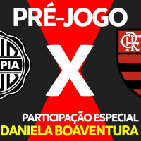 OLIMPIA X FLAMENGO - PRÉ-JOGO: OITAVAS DE FINAL - LIBERTADORES 2023