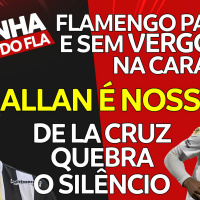 ALLAN É DO FLAMENGO | DE LA CRUZ QUEBRA O SILÊNCIO | ATUAÇÃO VERGONHOSA