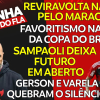 FUTURO INCERTO DE SAMPAOLI | GERSON E VARELA QUEBRAM O SILÊNCIO | FAVORITISMO COPA DO BRASIL