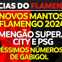 NOVOS MANTOS DO FLAMENGO | MENGÃO SUPERA CITY E PSG | FASE DE GABIGOL
