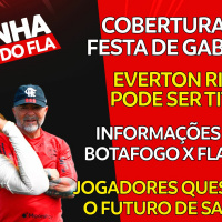 COBERTURA DA FESTA DE GABIGOL | EVERTON RIBEIRO TITULAR/ | JOGADORES QUESTIONAM O FUTURO DE SAMPAOLI