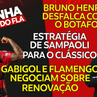 PLANO DE SAMPAOLI CONTRA O BOTAFOGO | RENOVAÇÃO DE GABIGOL | BRUNO HENRIQUE DESFALQUE