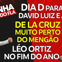DE LA CRUZ PERTO DO FLAMENGO | LÉO ORTIZ NO FIM DO ANO | DIA D POR GABI, DAVID LUIZ E ALLAN