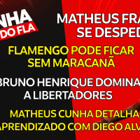MATHEUS FRANÇA SE DESPEDE FLAMENGO PODE FICAR SEM MARACANÃ BRUNO HENRIQUE DOMINA A LIBERTADORES