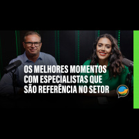 Os melhores momentos com especialistas que são referência no setor