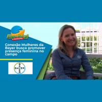 Conexão Mulheres da Bayer busca promover presença feminina no campo