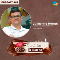 Do Grão à Barra #69 - Com investimento de R$ 50 milhões, Cargill amplia negócios com chocolate e deve movimentar produção de cacau no Brasil