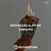 DNE 330 - Motivação além do dinheiro