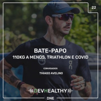 DevHealthy #22 - Bate-papo: Thiago Avelino - 110kg a menos, Triathlon e COVID