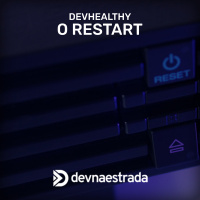 DevHealthy 07 - O Restart