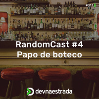 DNE 313 - RandomCast #4 - Papo de boteco