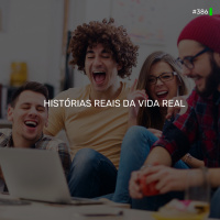 DNE 386 - Histórias Reais da Vida Real