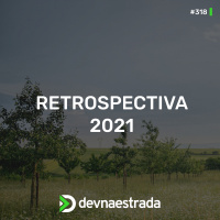 DNE 318 - Retrospectiva 2021