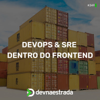 DNE 349 - Devops e SRE dentro do Frontend