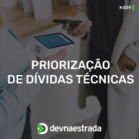 DNE 309 - Priorização Dívidas Técnicas