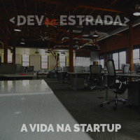 DNE 46 - A vida em uma startup