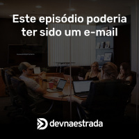DNE 205 - Esse episódio poderia ter sido um e-mail