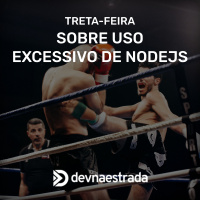 DNE 272 - Treta-Feira: Sobre uso excessivo de Node