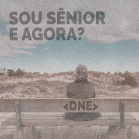 DNE 28 - Sou Sênior e agora?