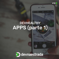 DevHealthy #12 - Apps (parte 1)