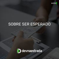 DNE 434 - Sobre ser Esperado