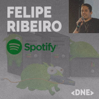 DNE 32 - Entrevista Felipe Ribeiro (Spotify)