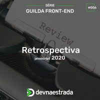 DNE 285 - Guilda Front-end #6 - Retrospectiva JavaScript 2020