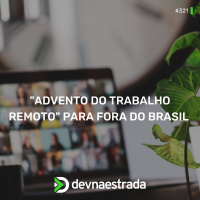 DNE 321 - Os adventos do trabalho remoto para fora do Brasil