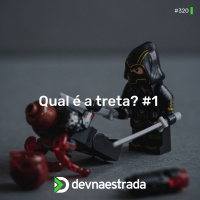 DNE 320 - Qual é a treta? #01