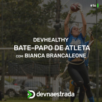 DevHealthy #16 - Bate-papo Bianca Brancaleone