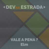 DNE 108 - Vale a pena Elm?