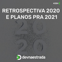 DNE 284 - Retrospectiva 2020 e planos pra 2021