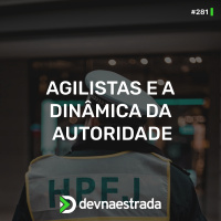 DNE 281 - Agilistas e a Dinâmica da Autoridade