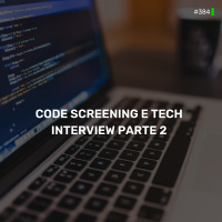 DNE 384 - Code Screening e Tech Interview Parte 2
