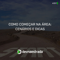 DNE 397 - Como Começar na Área - Cenários e Dicas