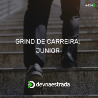 DNE 424 - Grind de Carreira: Junior