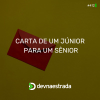 DNE 412 - Carta de um Junior para um Senior