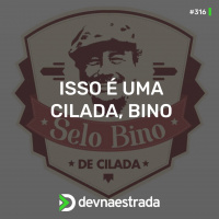 DNE 316 - Isso é uma cilada, Bino